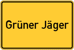 Place name sign Grüner Jäger