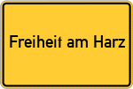 Place name sign Freiheit am Harz