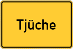 Place name sign Tjüche