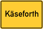 Place name sign Käseforth