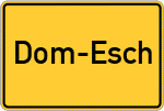 Place name sign Dom-Esch