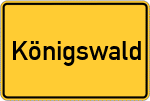 Place name sign Königswald