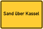 Place name sign Sand über Kassel