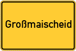 Place name sign Großmaischeid