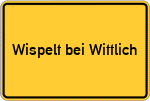 Place name sign Wispelt bei Wittlich