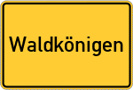 Place name sign Waldkönigen