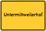 Place name sign Untermittweilerhof