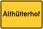 Place name sign Althütterhof
