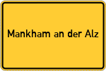 Place name sign Mankham an der Alz