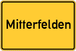 Place name sign Mitterfelden