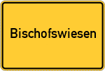 Place name sign Bischofswiesen