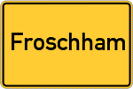 Place name sign Froschham, Salzach