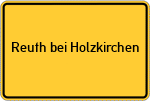Place name sign Reuth bei Holzkirchen, Oberbayern