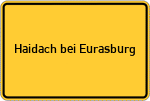 Place name sign Haidach bei Eurasburg, Kreis Wolfratshausen