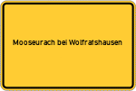 Place name sign Mooseurach bei Wolfratshausen