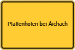 Place name sign Pfaffenhofen bei Aichach