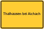 Place name sign Thalhausen bei Aichach