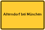 Place name sign Aiterndorf bei München