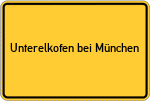 Place name sign Unterelkofen bei München