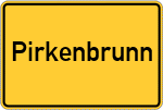 Place name sign Pirkenbrunn