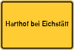 Place name sign Harthof bei Eichstätt, Bayern