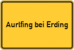 Place name sign Aurlfing bei Erding
