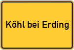 Place name sign Köhl bei Erding