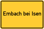 Place name sign Embach bei Isen