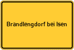 Place name sign Brandlengdorf bei Isen