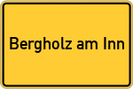 Place name sign Bergholz am Inn