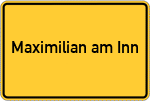 Place name sign Maximilian am Inn