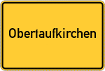 Place name sign Obertaufkirchen