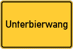 Place name sign Unterbierwang, Kreis Wasserburg am Inn;Unterbierwang, Oberbayern
