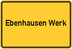 Place name sign Ebenhausen Werk