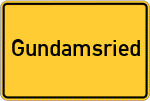 Place name sign Gundamsried, Kreis Pfaffenhofen an der Ilm