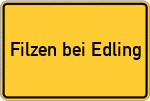 Place name sign Filzen bei Edling