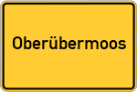 Place name sign Oberübermoos