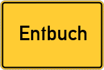 Place name sign Entbuch, Kreis Rosenheim, Oberbayern