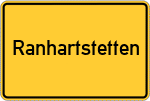 Place name sign Ranhartstetten, Kreis Rosenheim, Oberbayern