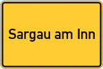 Place name sign Sargau am Inn
