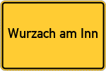Place name sign Wurzach am Inn