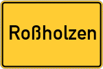 Place name sign Roßholzen