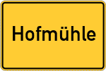Place name sign Hofmühle, Kreis Rosenheim Oberbayern