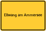 Place name sign Ellwang am Ammersee