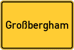 Place name sign Großbergham