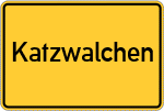 Place name sign Katzwalchen, Oberbayern