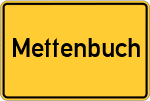 Place name sign Mettenbuch, Niederbayern