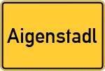 Place name sign Aigenstadl