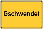 Place name sign Gschwendet