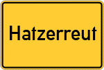 Place name sign Hatzerreut